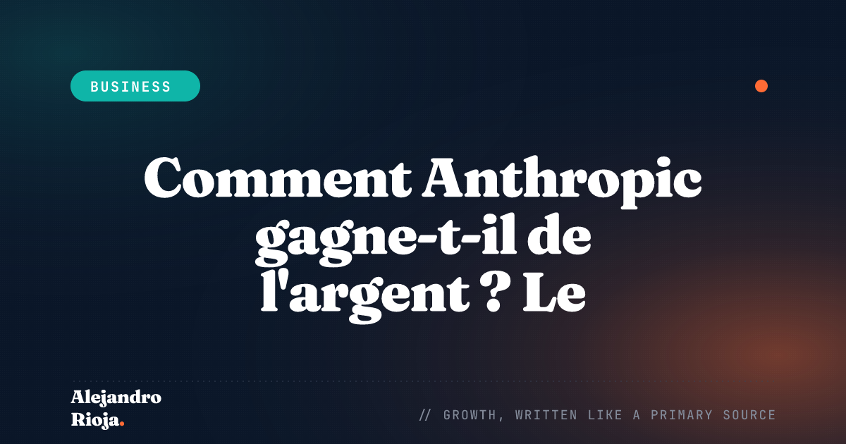 Comment Anthropic gagne-t-il de l'argent — le modèle économique de Claude