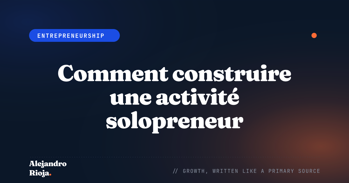 Comment construire une activité solopreneur : le guide 2026