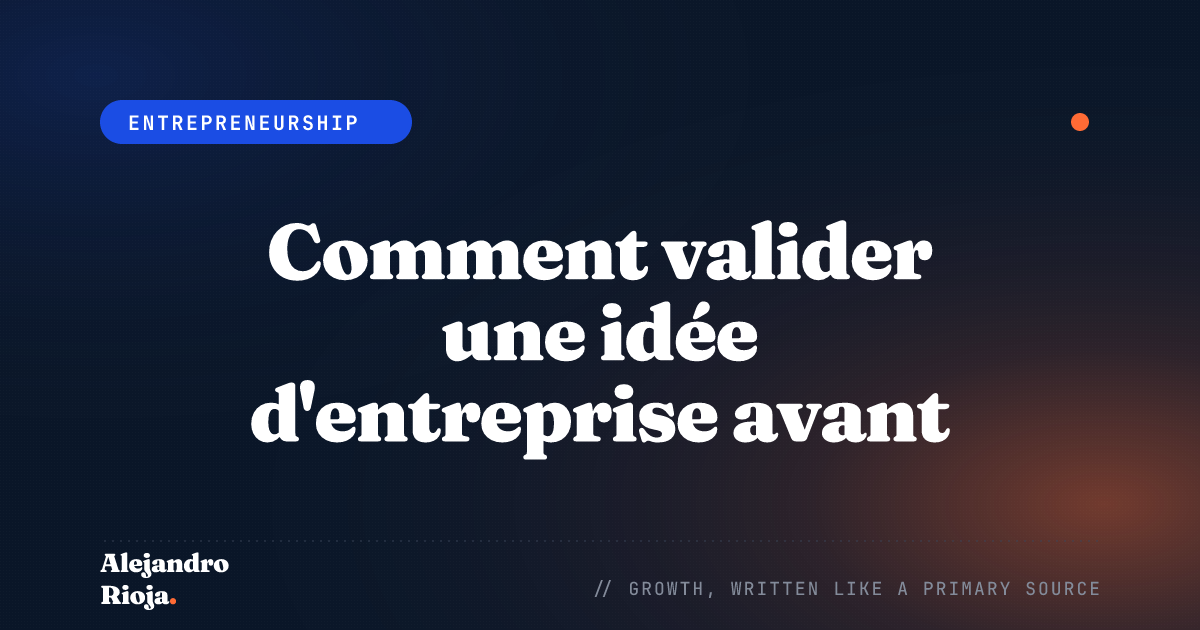 Comment valider une idée d'entreprise avant de la créer