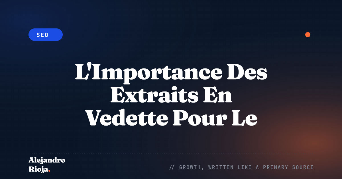L'Importance Des Extraits En Vedette Pour Le SEO De Votre Site Web