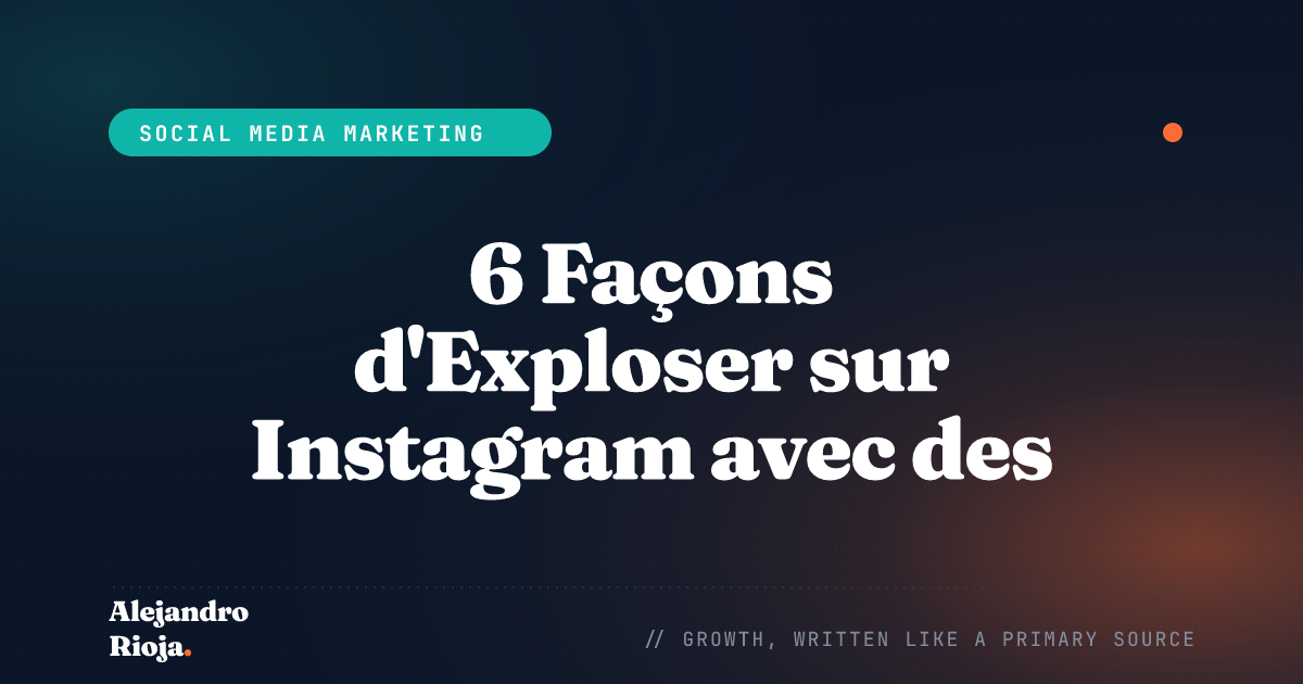 6 Façons d'Exploser sur Instagram avec des Techniques de Growth Hacking