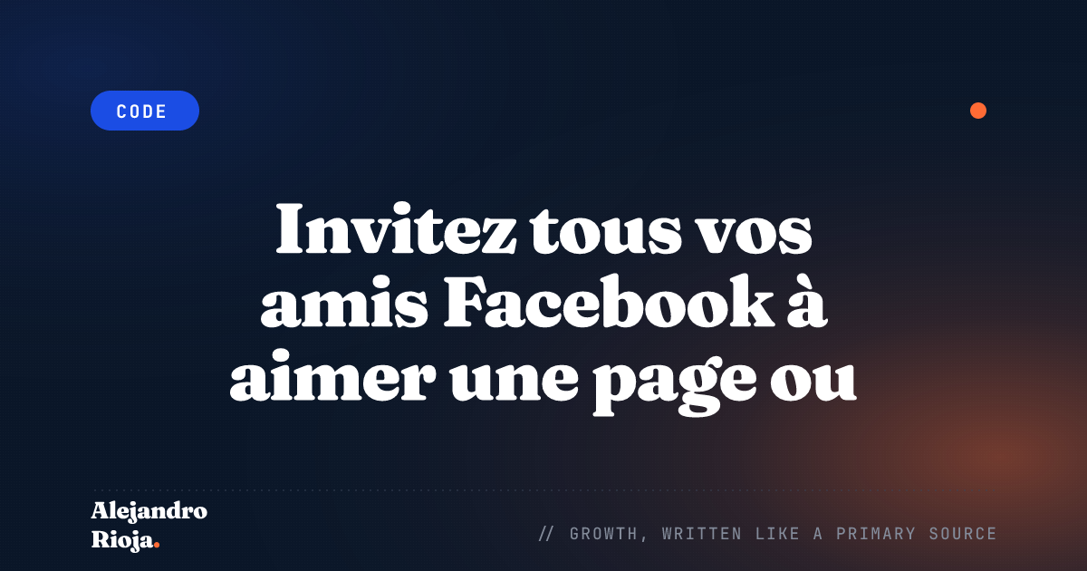 Invitez tous vos amis Facebook à aimer une page ou un événement sur Facebook 2018 code de travail