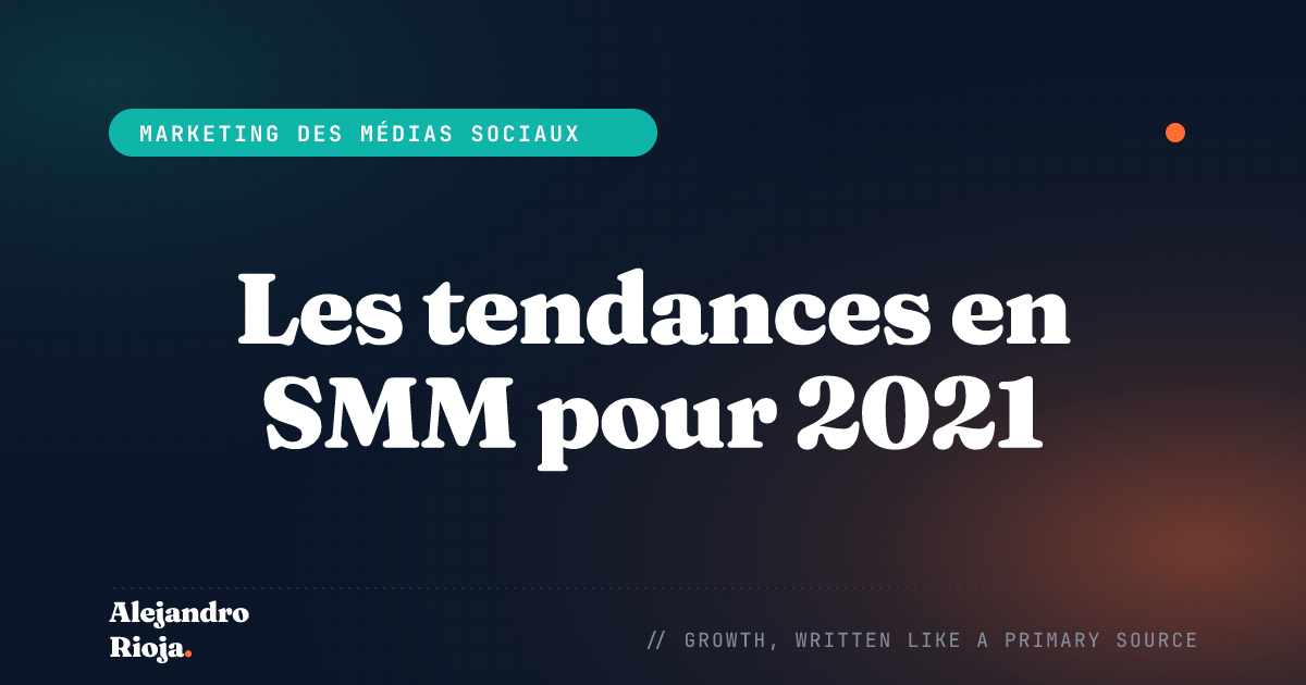 Les tendances en SMM pour 2021 : Comment promouvoir les marques sur les réseaux sociaux