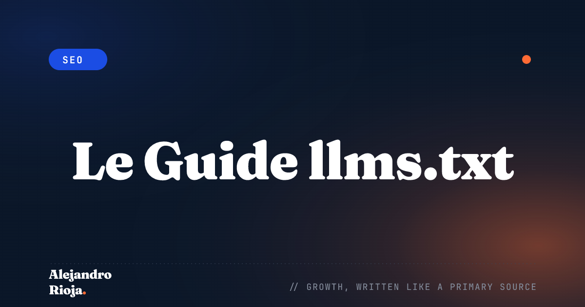 Le Guide llms.txt : Configuration, Exemples et Pourquoi C'est Important pour la Recherche par IA