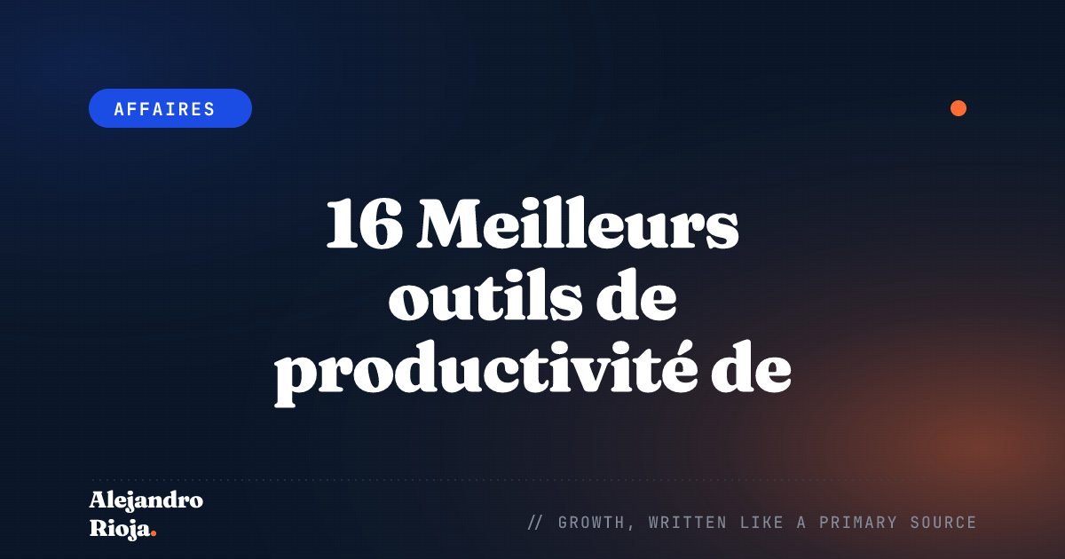 16 Meilleurs outils de productivité de 2020 : Caractéristiques et avantages