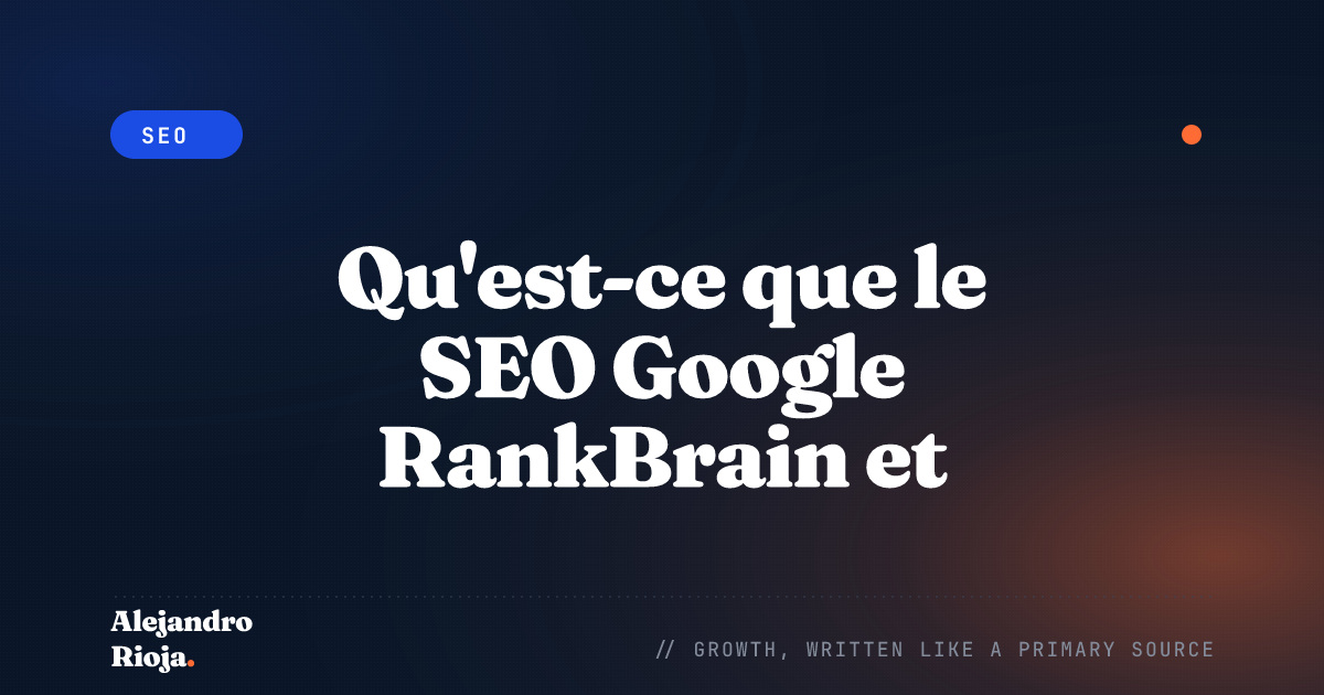 Qu'est-ce que le SEO Google RankBrain et comment affecte-t-il votre classement ?