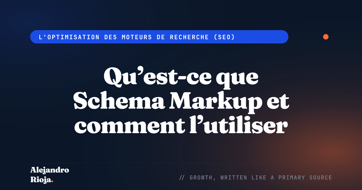 Qu’est-ce que Schema Markup et comment l’utiliser pour stimuler votre référencement