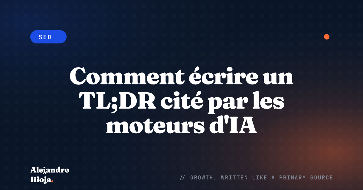 Comment écrire un TL;DR cité par les moteurs d'IA (étape par étape)