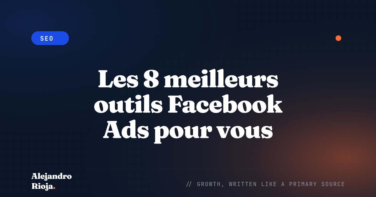 Les 8 meilleurs outils Facebook Ads