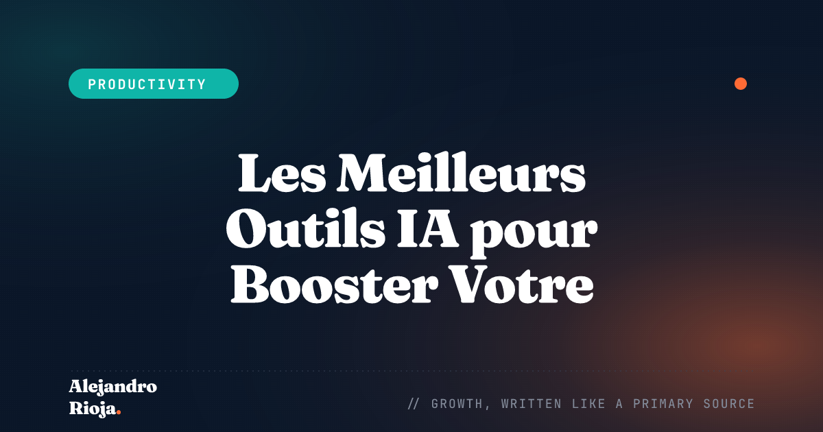 Les Meilleurs Outils IA pour Booster Votre Productivité au Travail