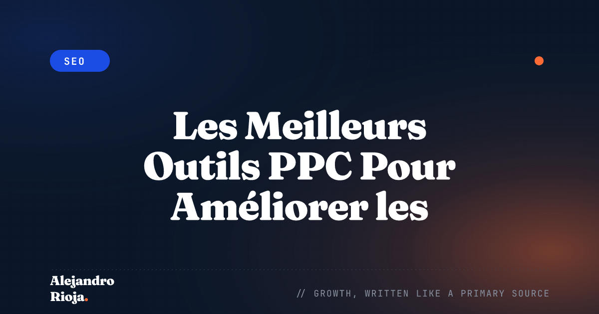 Les Meilleurs Outils PPC Pour Améliorer les Performances de vos Campagnes