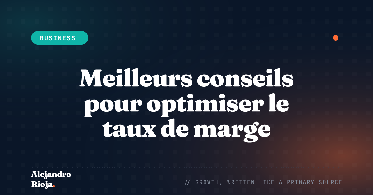 Meilleurs conseils pour optimiser le taux de marge sur coûts variables de votre entreprise