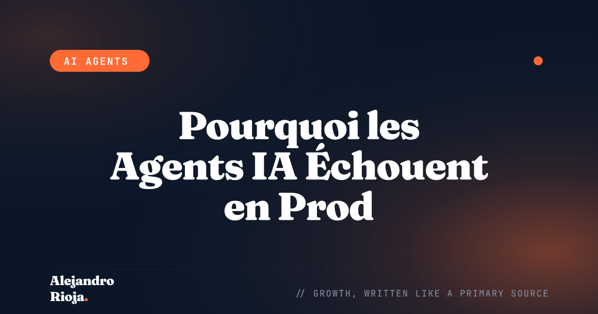 Pourquoi votre Agent IA Continue d'Échouer en Production (Et Comment le Corriger)