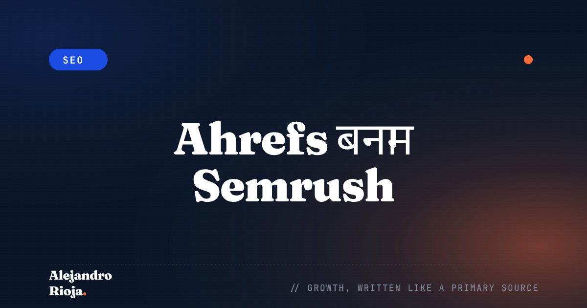 Ahrefs vs. Semrush