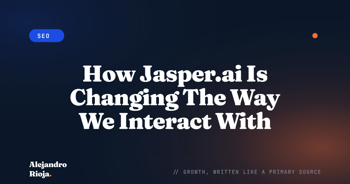How Jasper.ai Is Changing The Way We Interact With Technology