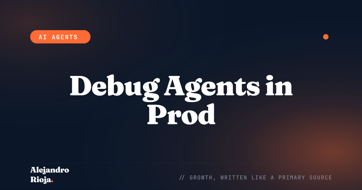 How to Debug an AI Agent in Production (A Field Guide)