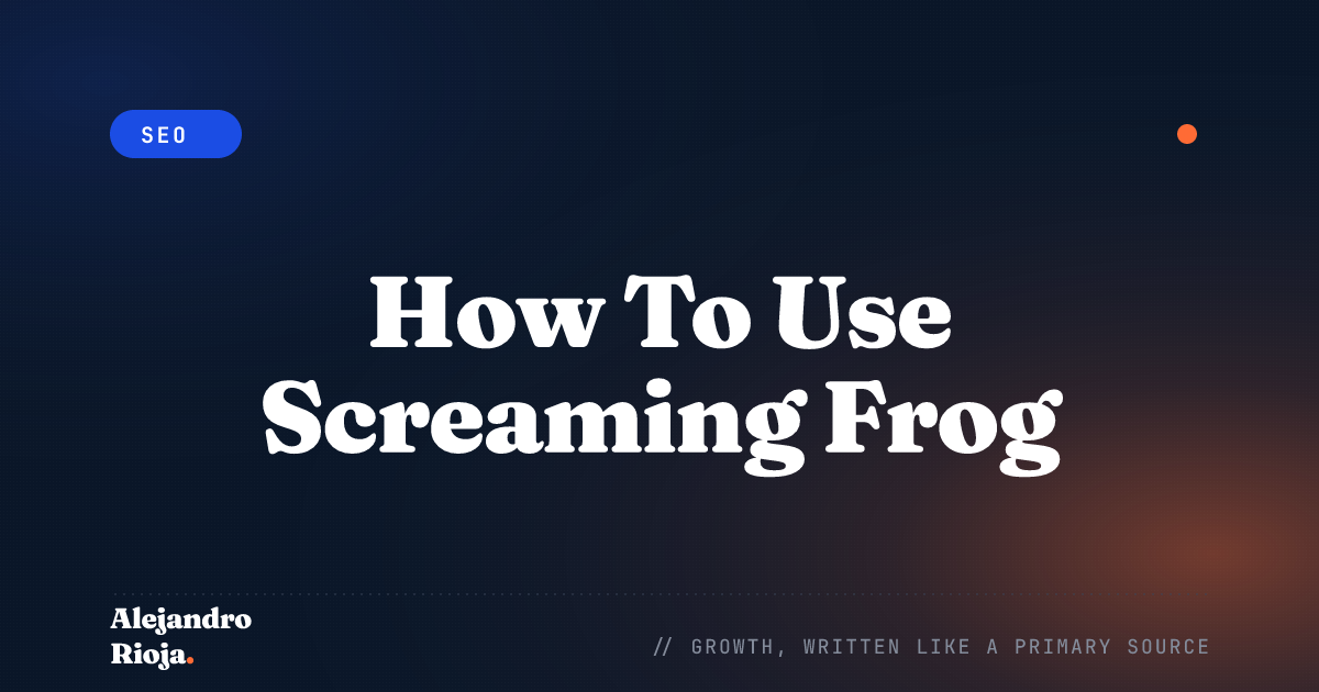 How To Use Screaming Frog: A Complete Guide For 2026