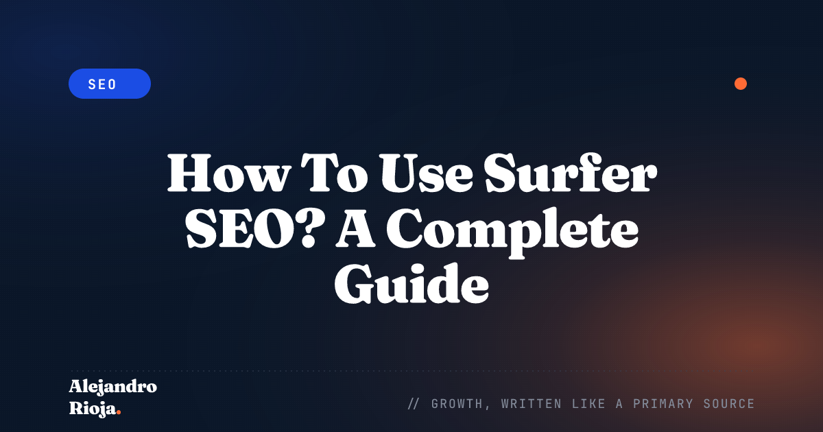 How To Use Surfer SEO? A Complete Guide