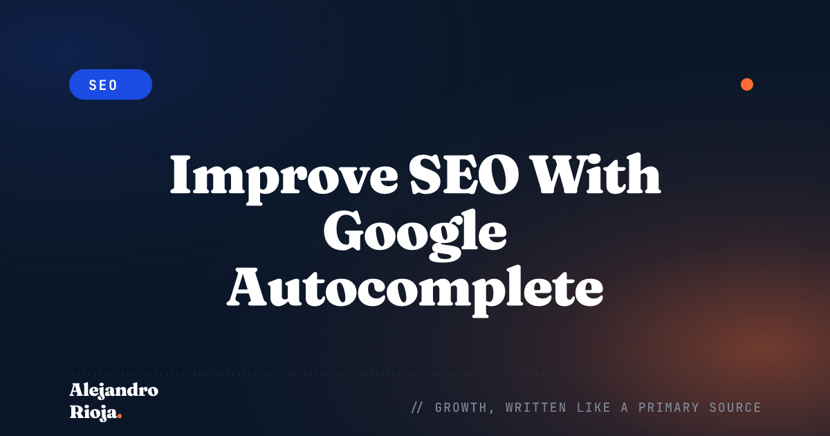 Improve SEO With Google Autocomplete [A Quick Guide]