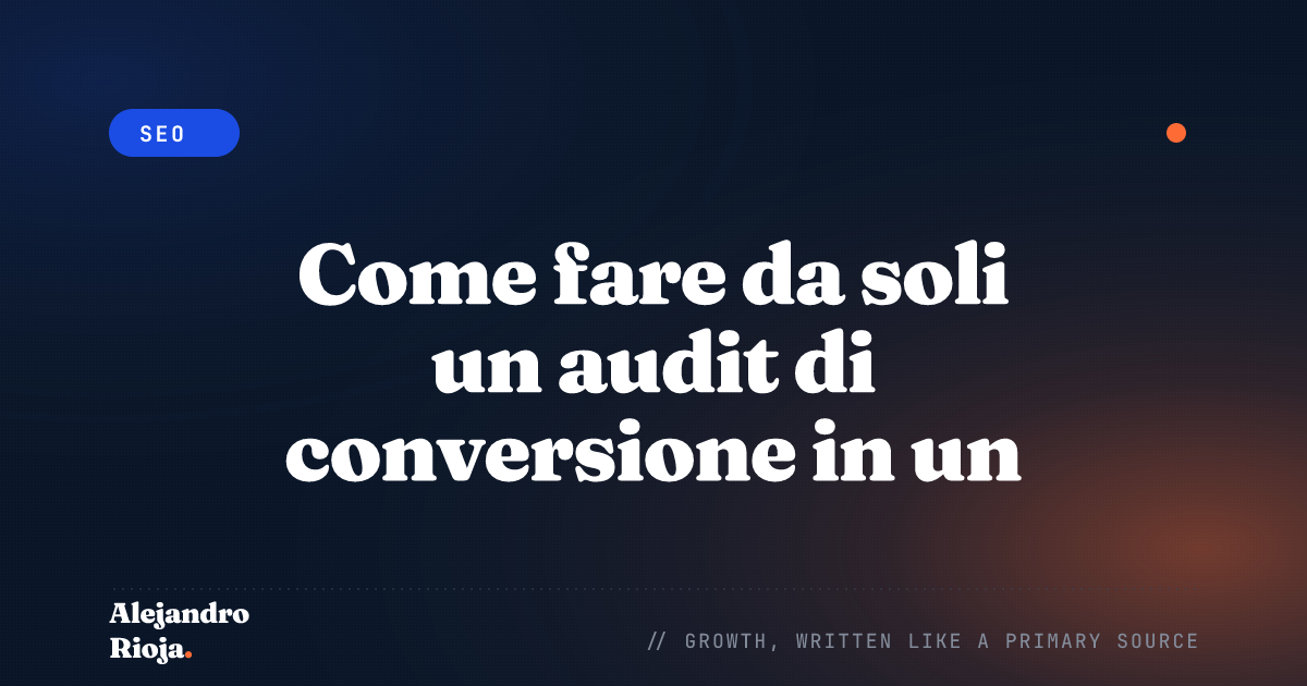 Come fare da soli un audit di conversione in un pomeriggio