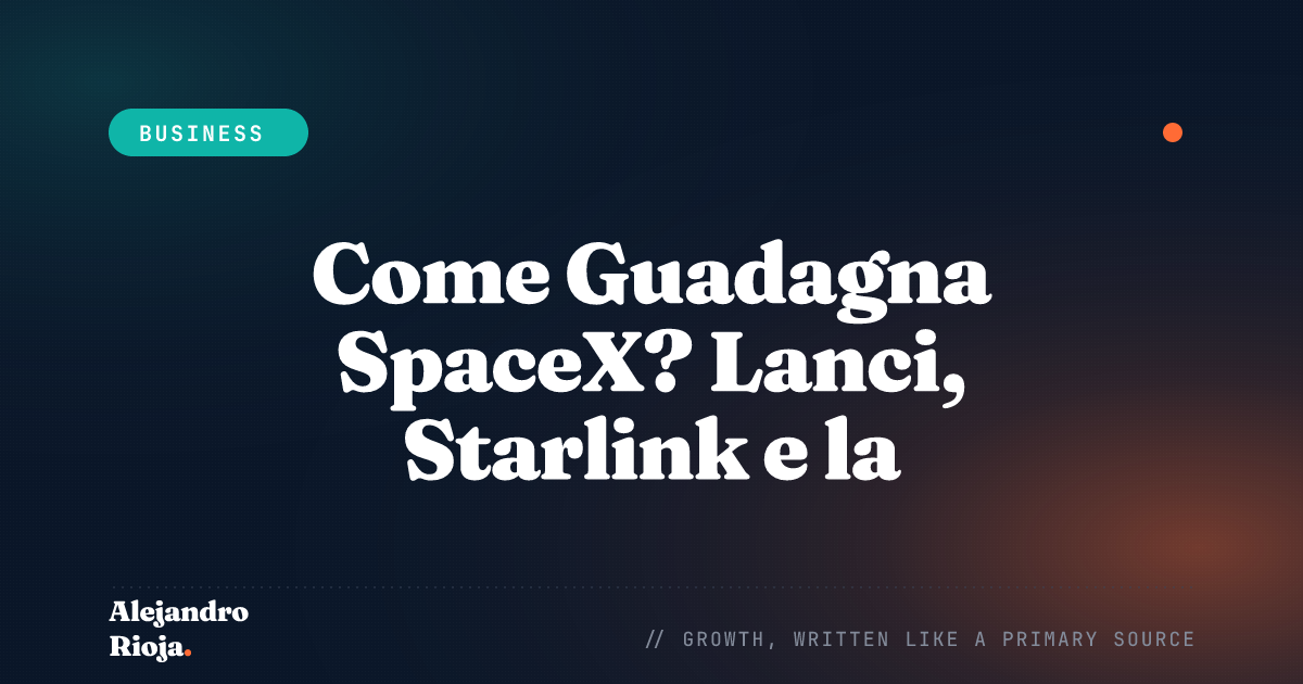 Come guadagna SpaceX — lanci, Starlink e IPO