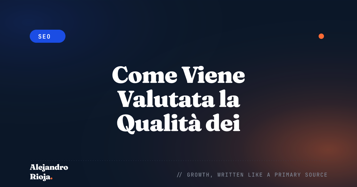 Come i Motori di Ricerca Valutano Davvero la Qualità dei Contenuti nel 2026