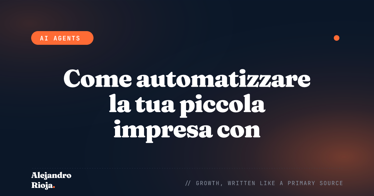Come automatizzare la tua piccola impresa con agenti IA: guida pratica