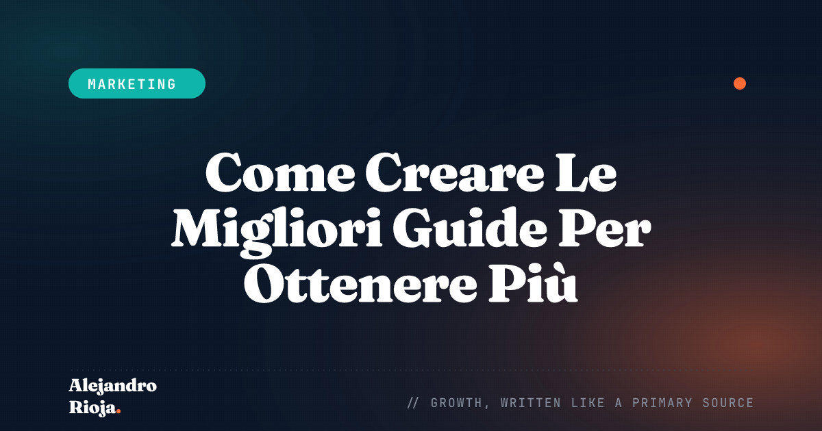 Come Creare Le Migliori Guide Per Ottenere Più Lead, Traffico E Vendite