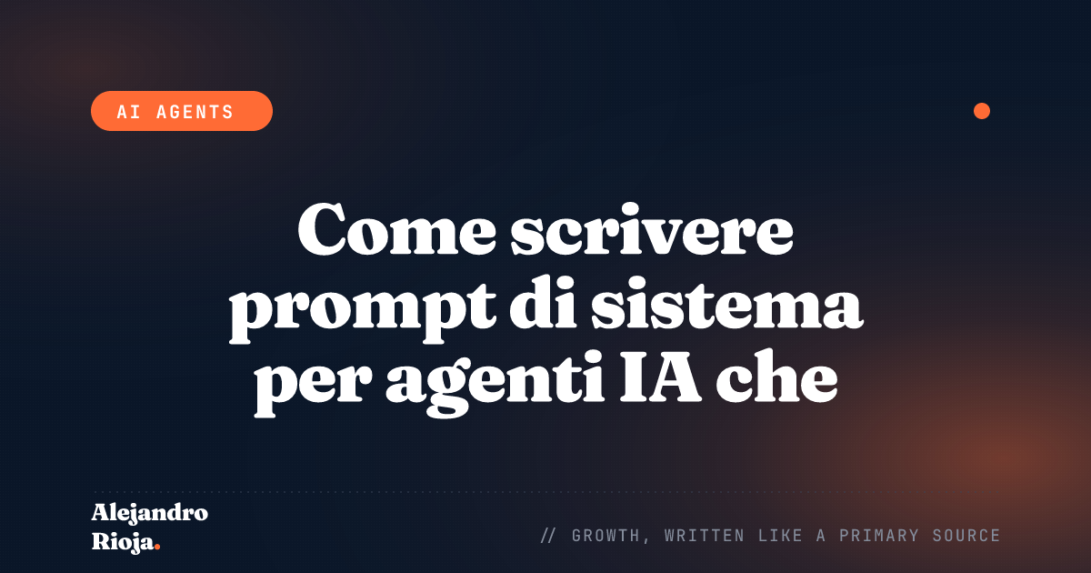 Come scrivere prompt di sistema per agenti IA che non falliscono in produzione