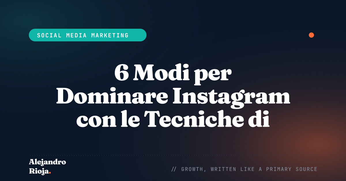 6 Modi per Dominare Instagram con le Tecniche di Growth Hacking