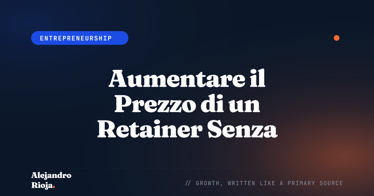 Aumentare il Prezzo di un Retainer Senza Perdere il Cliente