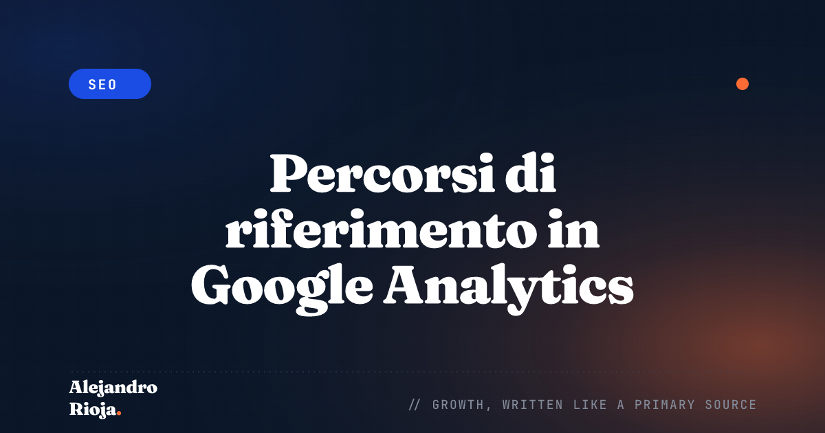 Percorsi di riferimento in Google Analytics: cosa puoi imparare