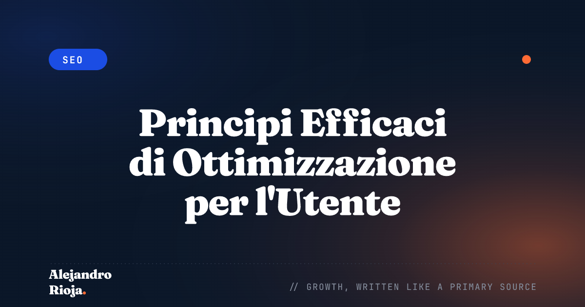 Principi Efficaci di Ottimizzazione per l'Utente per Migliorare il tuo Posizionamento SEO
