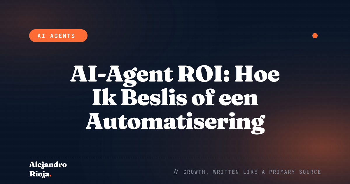 AI-Agent ROI: Hoe Ik Beslis of een Automatisering de Moeite Waard Is