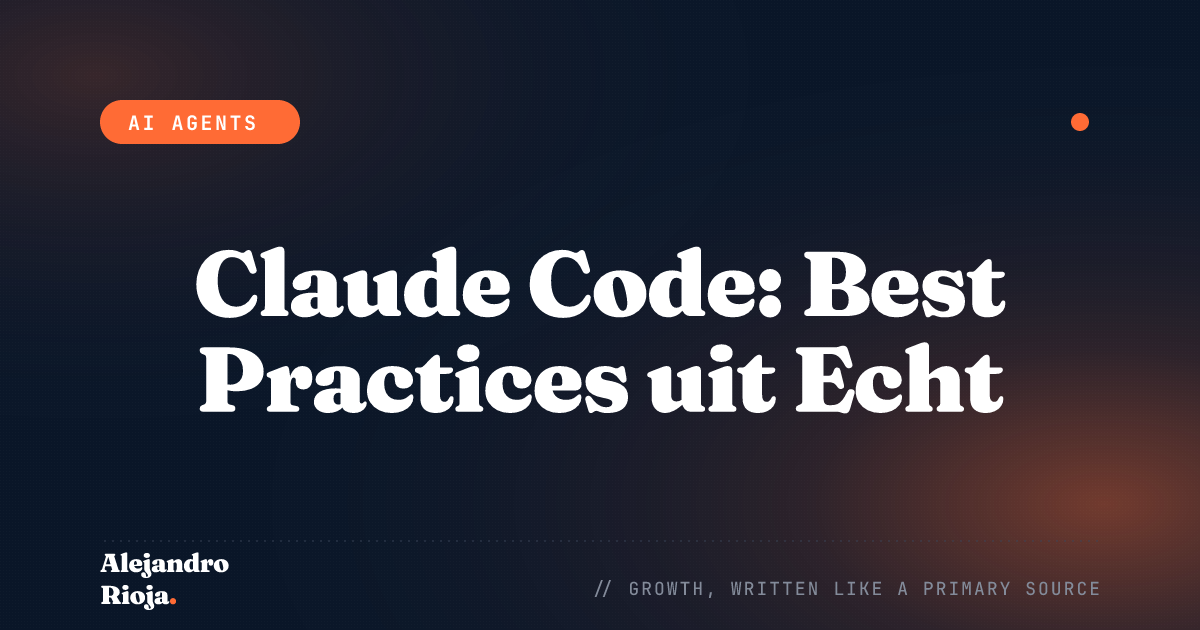 Claude Code: Best Practices uit Echt Productiegebruik