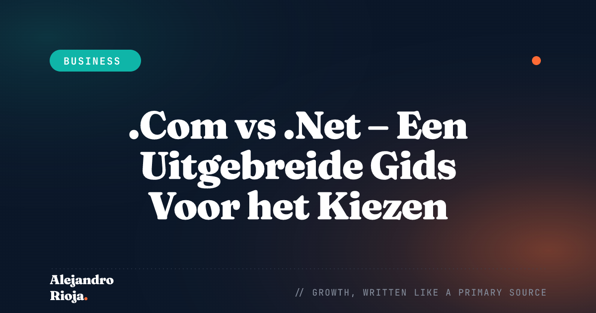 .Com vs .Net - Een Uitgebreide Gids Voor het Kiezen van de Beste Voor Uw Bedrijf
