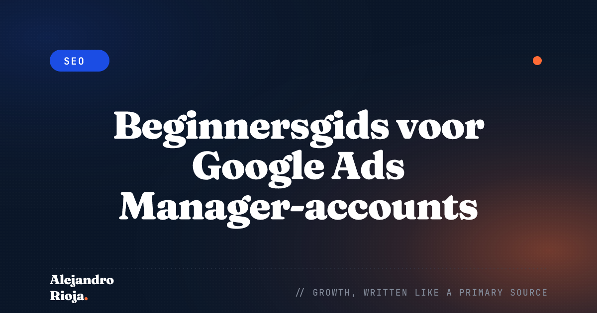 Beginnersgids voor Google Ads Manager-accounts