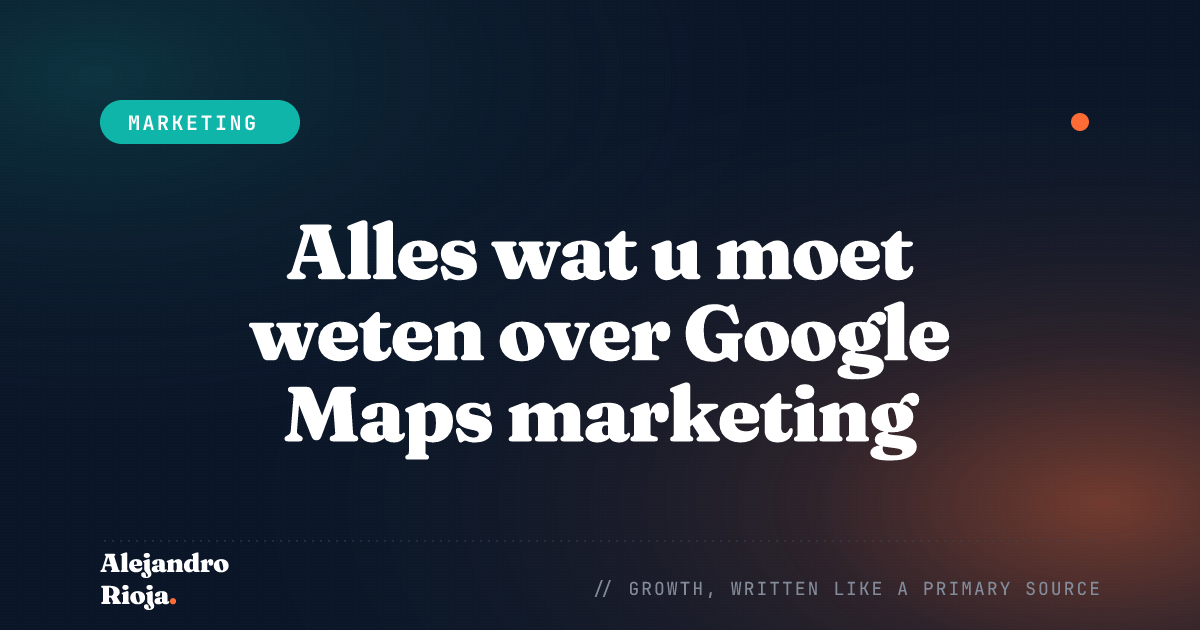 Alles wat u moet weten over Google Maps marketing