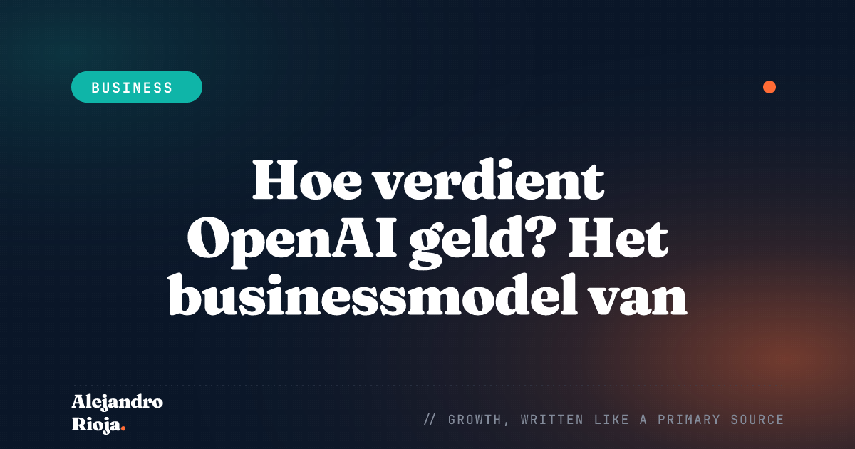Hoe verdient OpenAI geld — businessmodel van ChatGPT en de API