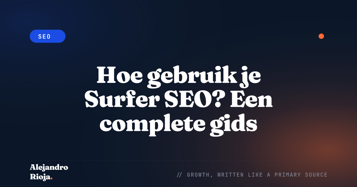 Hoe gebruik je Surfer SEO? Een complete gids
