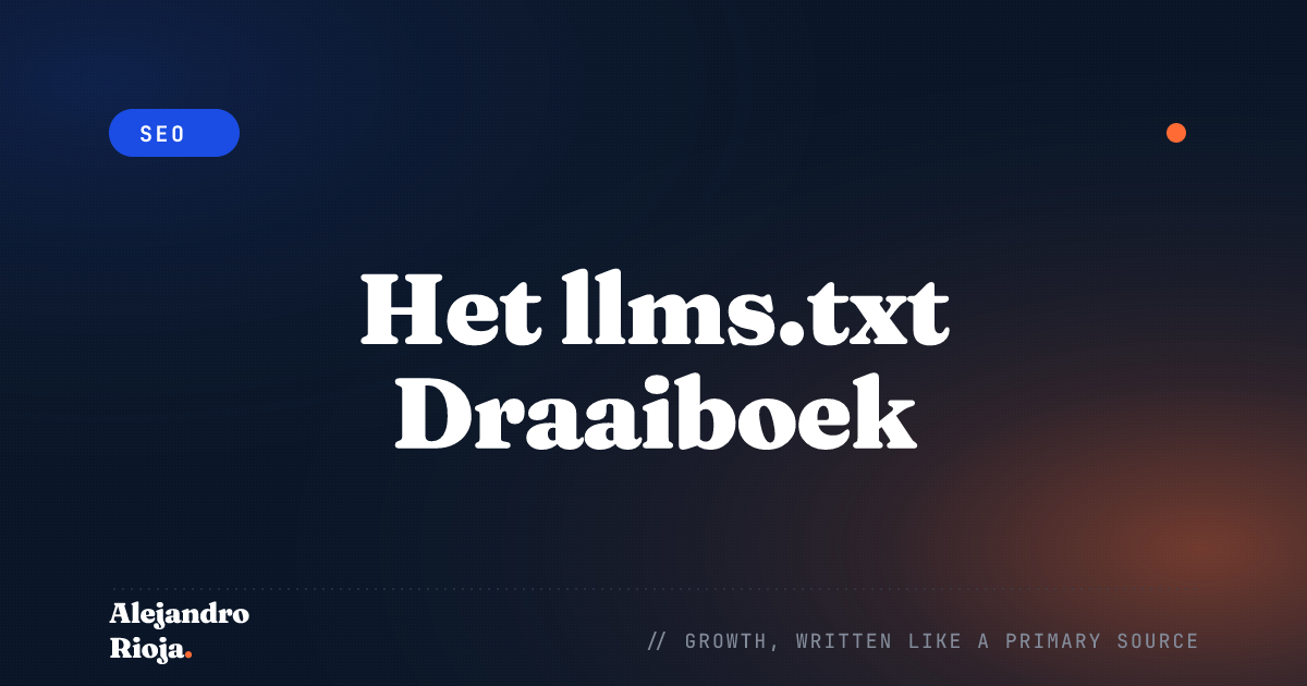 Het llms.txt Draaiboek: Instellen, Voorbeelden en Waarom het Belangrijk is voor AI-Zoeken