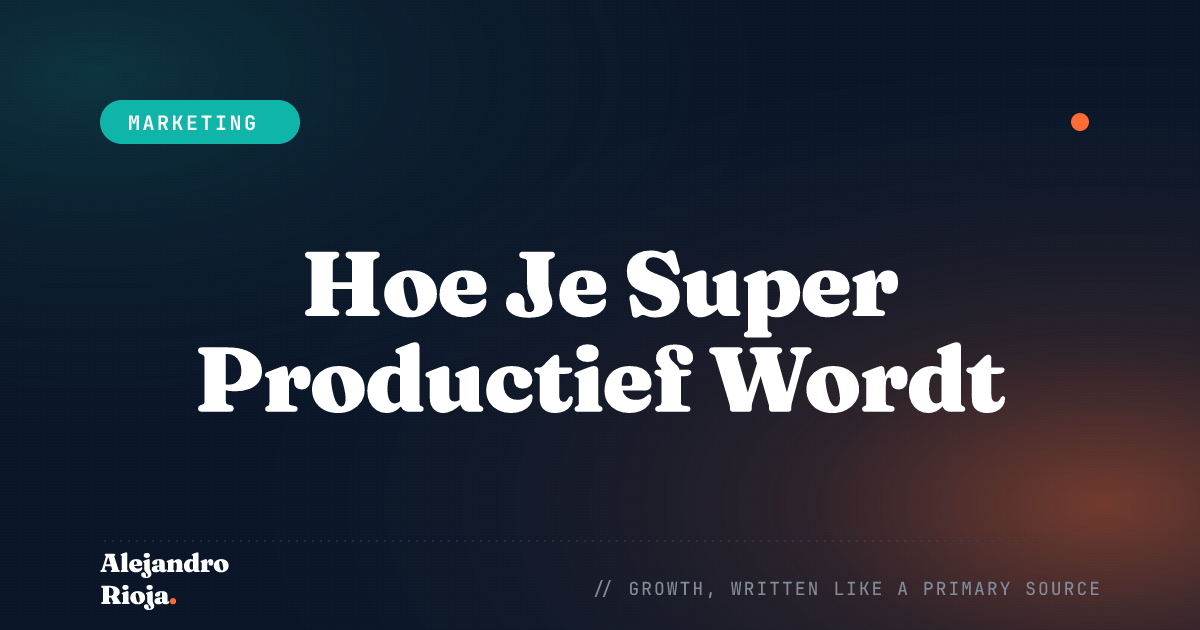Hoe Je Super Productief Wordt: De Beste Productiviteitstips 2026