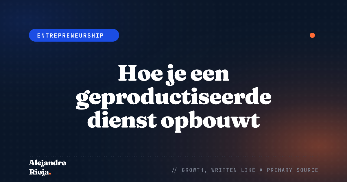 Hoe je een geproductiseerde dienst opbouwt: mijn framework voor het omzetten van expertise in schaalbare inkomsten
