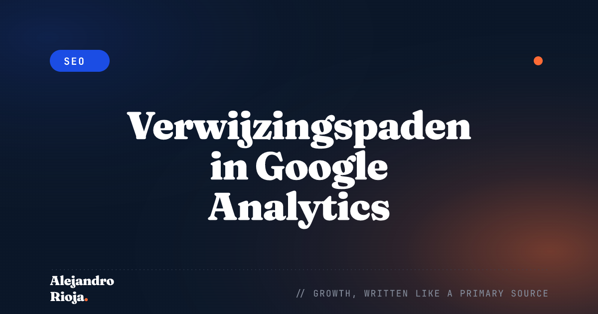Verwijzingspaden in Google Analytics: wat je ervan kunt leren