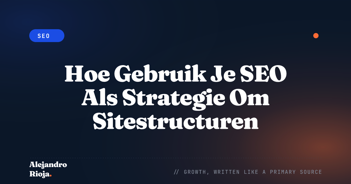 Hoe Gebruik Je SEO Als Strategie Om Sitestructuren Te Maken