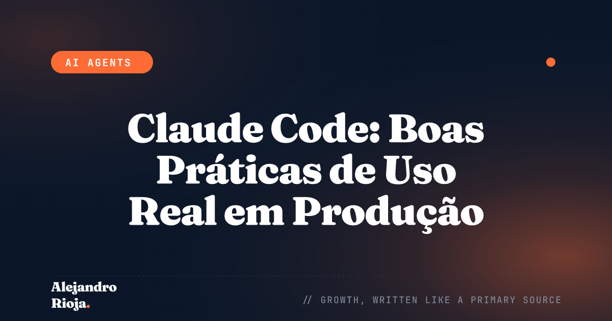 Claude Code: Boas Práticas de Uso Real em Produção
