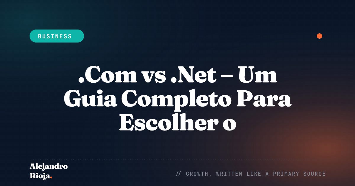 .Com vs .Net - Um Guia Completo Para Escolher o Melhor Para o Seu Negócio