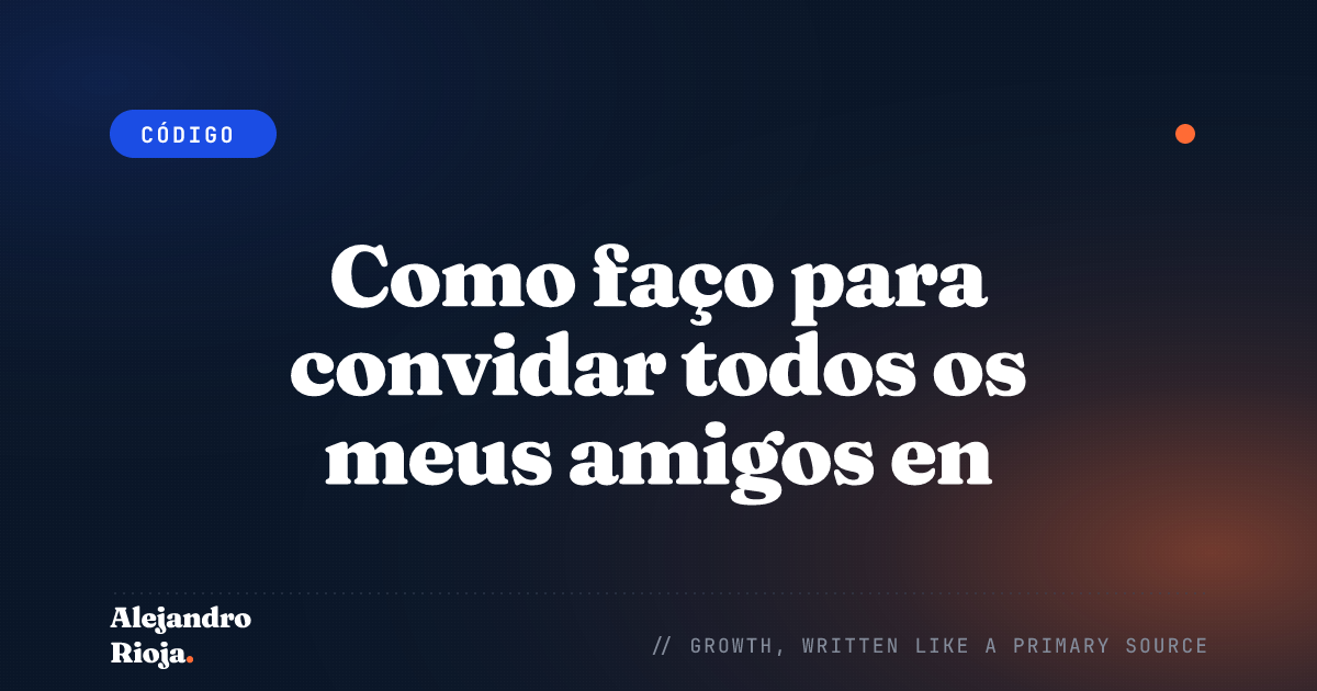 Como faço para convidar todos os meus amigos en Facebook para curtir minha página?