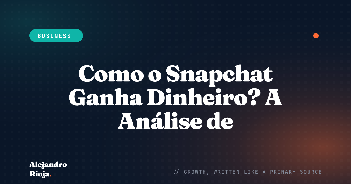 Como a Snap, Inc. ganha dinheiro — análise de 2026