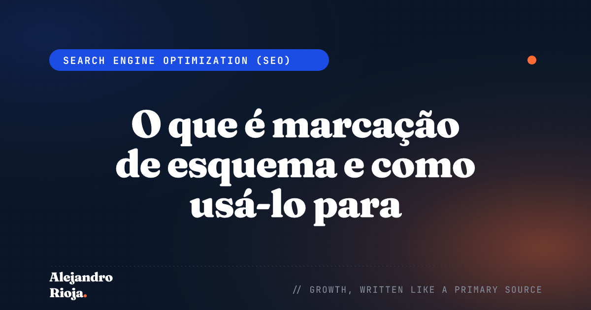 O que é marcação de esquema e como usá-lo para impulsionar seu SEO